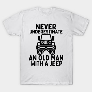 Never underestimate an old man with a jeep T-Shirt